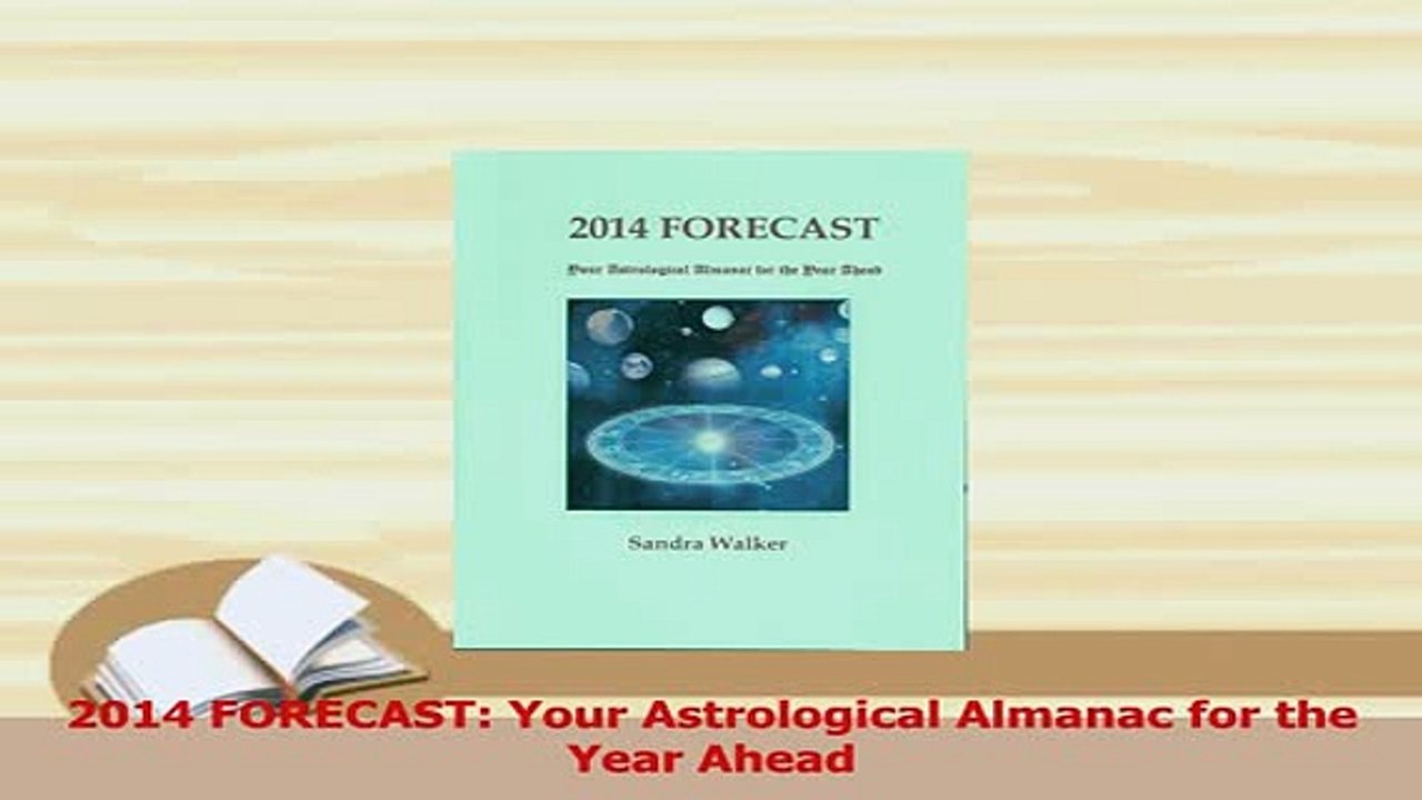 PDF  2014 FORECAST Your Astrological Almanac for the Year Ahead Read Online