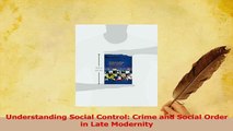 Read  Understanding Social Control Crime and Social Order in Late Modernity Ebook Free