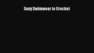 Download Sexy Swimwear to Crochet PDF Online