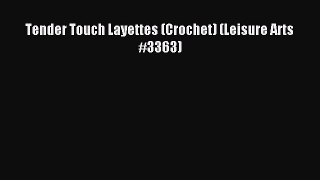 Read Tender Touch Layettes (Crochet) (Leisure Arts #3363) PDF Online