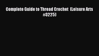 Read Complete Guide to Thread Crochet  (Leisure Arts #3225) PDF Free