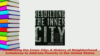 PDF  Rebuilding the Inner City A History of Neighborhood Initiatives to Address Poverty in the Download Online