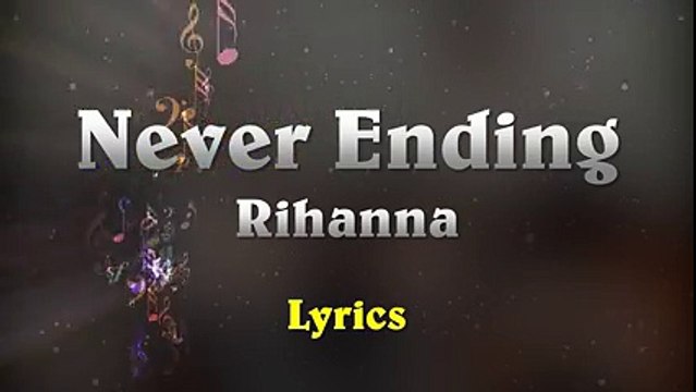 Rihanna - Never Ending (Music Lyrics)