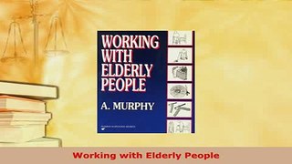 PDF  Working with Elderly People Read Full Ebook