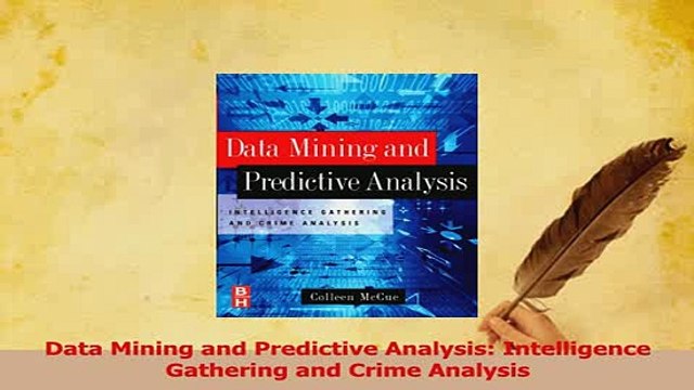 Read Data Mining and Predictive Analysis Intelligence Gathering and Crime Analysis Ebook Free