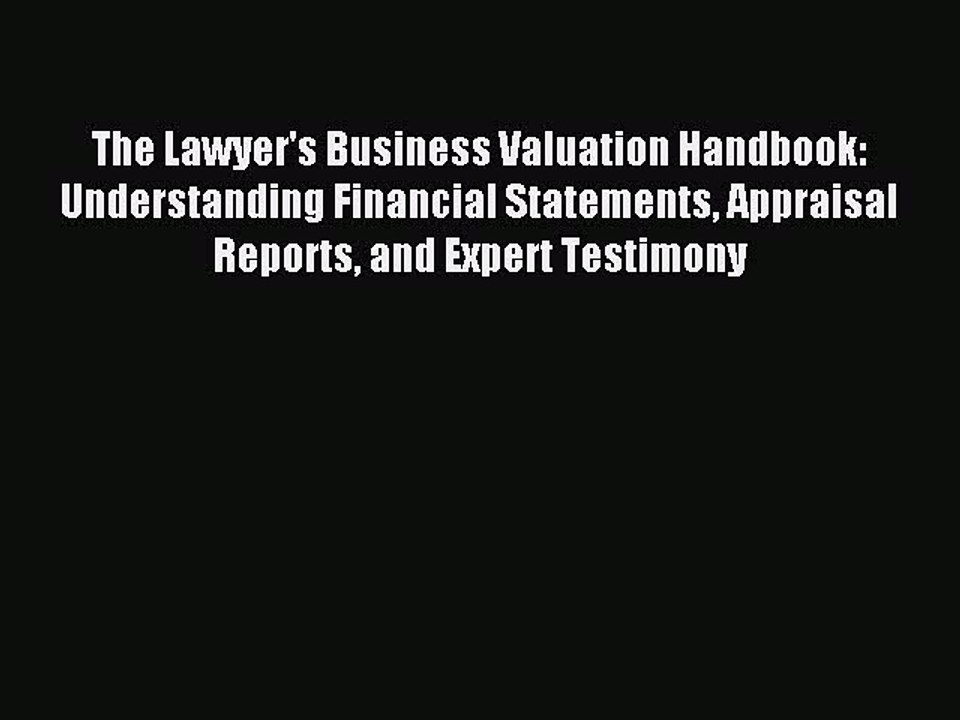 Read The Lawyer's Business Valuation Handbook: Understanding Financial Statements Appraisal