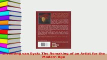 Download  Inventing van Eyck The Remaking of an Artist for the Modern Age  Read Online