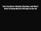 Read First Year Nurse: Wisdom Warnings and What I Wish I'd Known My First 100 Days on the Job