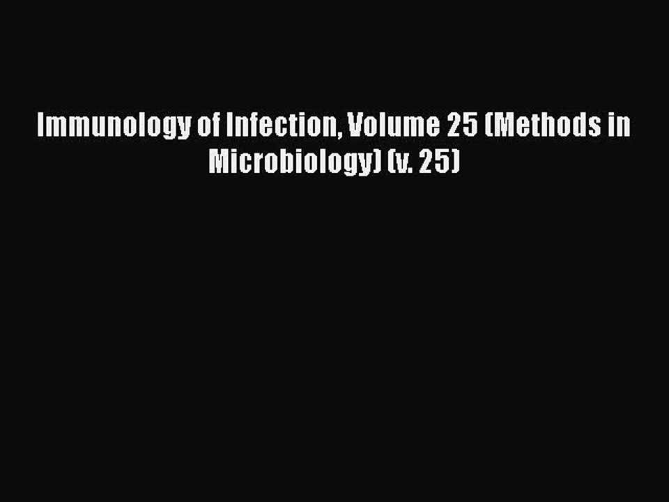 FREE PDF Immunology of Infection Volume 25 (Methods in Microbiology) (v. 25) READ ONLINE