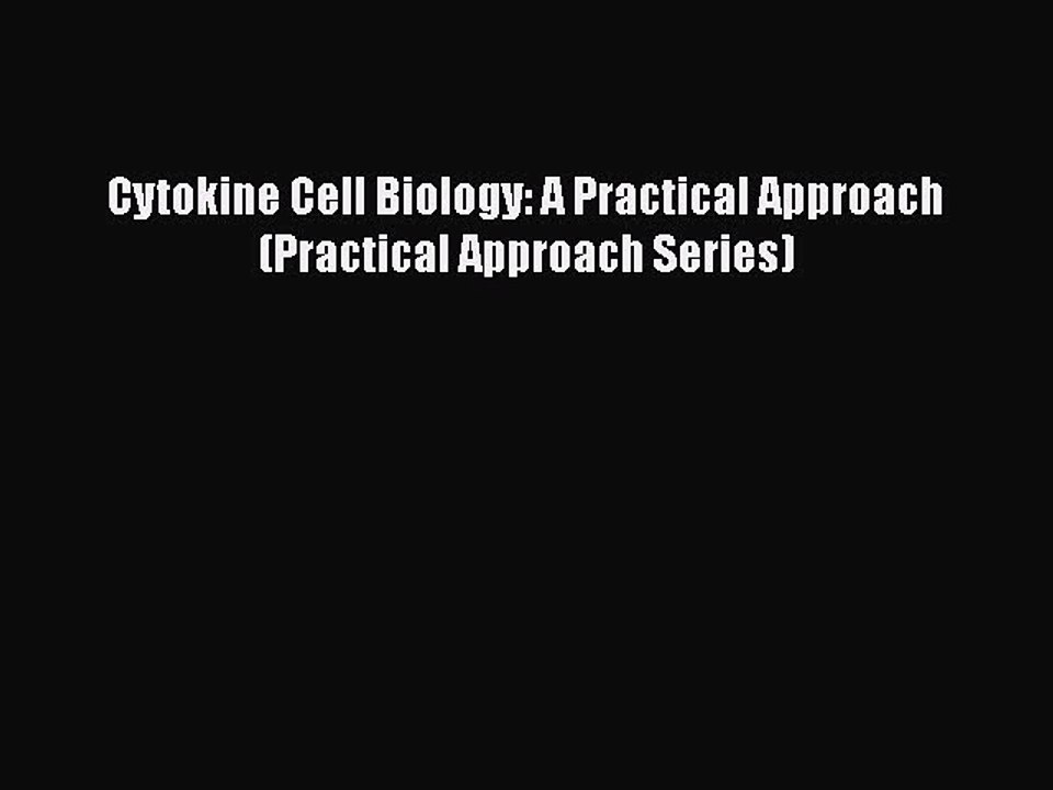 FREE PDF Cytokine Cell Biology: A Practical Approach (Practical Approach Series) READ ONLINE