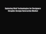 Read Exploring Web Technologies for Designers (Graphic Design/Interactive Media) PDF Online