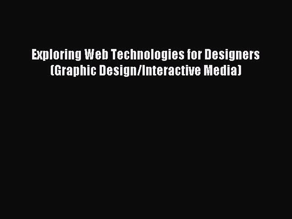 Read Exploring Web Technologies for Designers (Graphic Design/Interactive Media) PDF Online