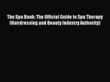 Read The Spa Book: The Official Guide to Spa Therapy (Hairdressing and Beauty Industry Authority)