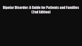 Read ‪Bipolar Disorder: A Guide for Patients and Families (2nd Edition)‬ Ebook Free