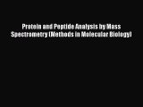FREE DOWNLOAD Protein and Peptide Analysis by Mass Spectrometry (Methods in Molecular Biology)
