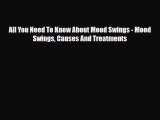 Read ‪All You Need To Know About Mood Swings - Mood Swings Causes And Treatments‬ Ebook Free