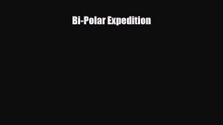 Read ‪Bi-Polar Expedition‬ Ebook Free