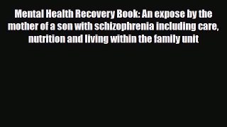 Read ‪Mental Health Recovery Book: An expose by the mother of a son with schizophrenia including‬