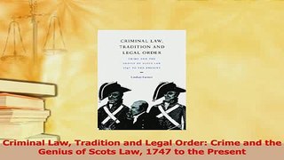 Read  Criminal Law Tradition and Legal Order Crime and the Genius of Scots Law 1747 to the Ebook Online