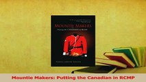 Read  Mountie Makers Putting the Canadian in RCMP Ebook Free