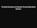 Read The New Dictionary of Counted-Thread Embroidery Stitches Ebook Free