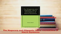 Download  The Megacorp and Oligopoly Micro Foundations of Macro Dynamics PDF Full Ebook