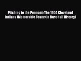 FREE PDF Pitching to the Pennant: The 1954 Cleveland Indians (Memorable Teams in Baseball History)