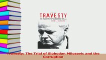 Read  Travesty The Trial of Slobodan Milosevic and the Corruption Ebook Free