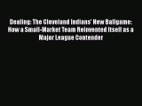 Free [PDF] Downlaod Dealing: The Cleveland Indians' New Ballgame: How a Small-Market Team
