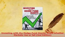 Download  Investing with the Hedge Fund Giants Profit whether Markets rise or fall 2nd Edition Read Online