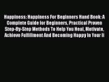 Read Happiness: Happiness For Beginners Hand Book: A Complete Guide for Beginners Practical