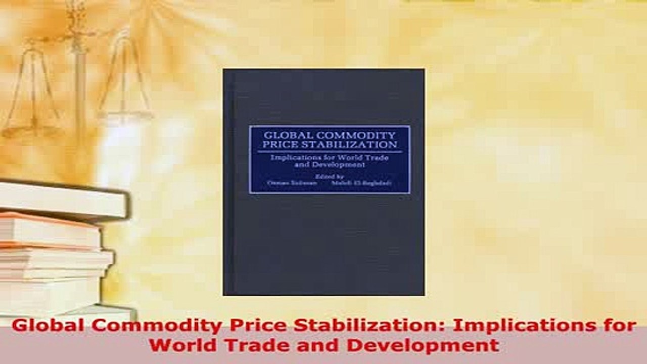 PDF  Global Commodity Price Stabilization Implications for World Trade and Development PDF Full Ebook