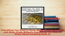 PDF  Everything You Need to Know About Investing in Gold and Silver Cody Willards Everything Ebook