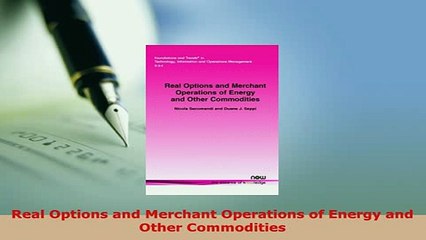 PDF  Real Options and Merchant Operations of Energy and Other Commodities Download Full Ebook