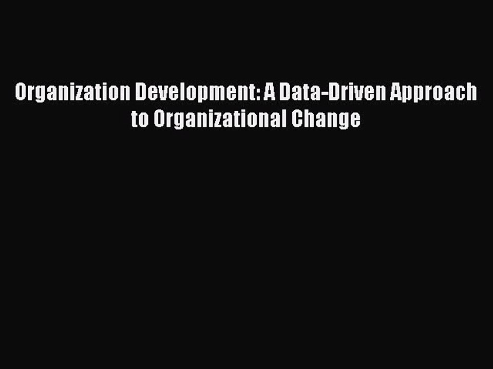 Read Organization Development: A Data-Driven Approach to Organizational Change Ebook Free