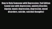 Read How to Help Someone with Depression: 2nd Edition (Loved one with depression anxiety disorder