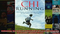 Read  ChiRunning Una manera revolucionaria de correr sin esfuerzo y sin lesiones Spanish  Full EBook