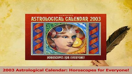 PDF  2003 Astrological Calendar Horoscopes for Everyone Read Online