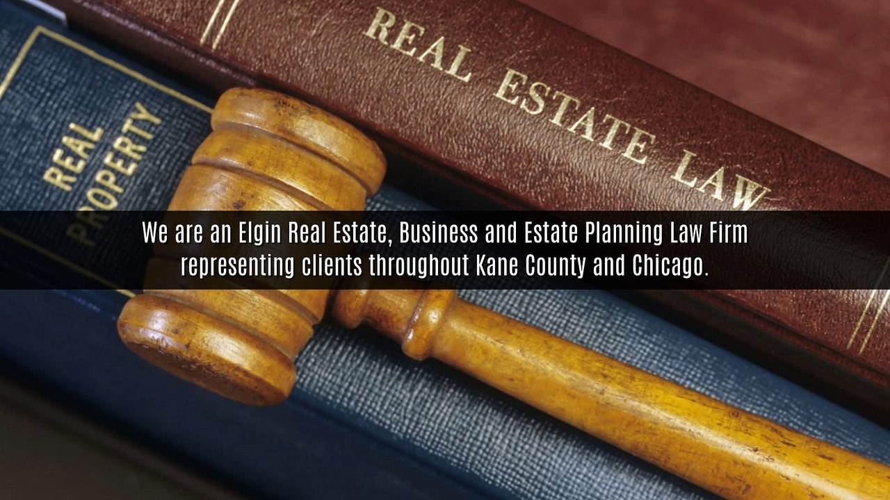Real Estate, Business and Estate Planning Law Firm Elgin(773.550.3853)