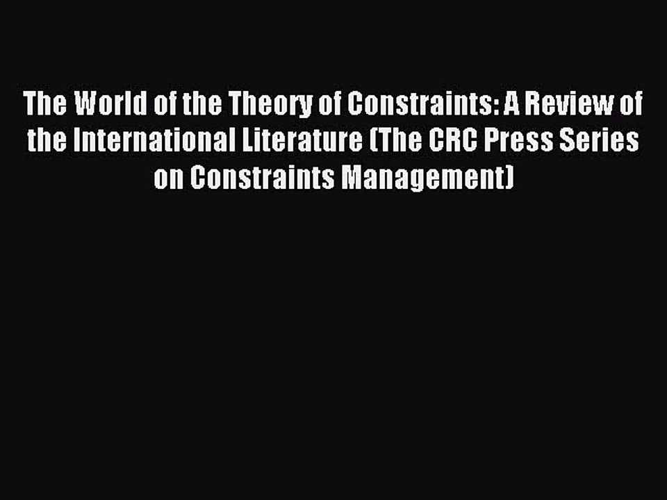 Download The World of the Theory of Constraints: A Review of the International Literature (The