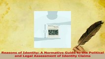 Download  Reasons of Identity A Normative Guide to the Political and Legal Assessment of Identity PDF Free