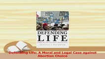 Read  Defending Life A Moral and Legal Case against Abortion Choice PDF Online