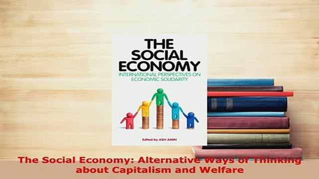 PDF The Social Economy Alternative Ways of Thinking about Capitalism and Welfare PDF Online