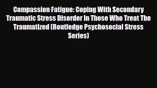 Read ‪Compassion Fatigue: Coping With Secondary Traumatic Stress Disorder In Those Who Treat