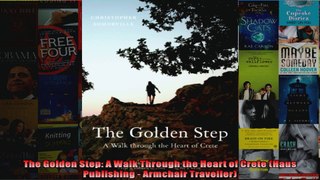 Read  The Golden Step A Walk Through the Heart of Crete Haus Publishing  Armchair Traveller  Full EBook