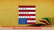 Download  The Deep State The Fall of the Constitution and the Rise of a Shadow Government Ebook Free