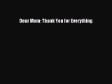 Read Dear Mom: Thank You for Everything PDF Online