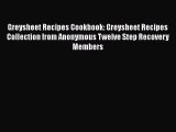 Read Greysheet Recipes Cookbook: Greysheet Recipes Collection from Anonymous Twelve Step Recovery