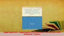 Download  Aggregation Aggregate Production Functions and Related Topics Download Full Ebook