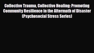 Read ‪Collective Trauma Collective Healing: Promoting Community Resilience in the Aftermath